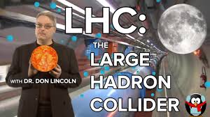 Photograph of Don Lincoln and the words LHC: the Large Hadron Collider.